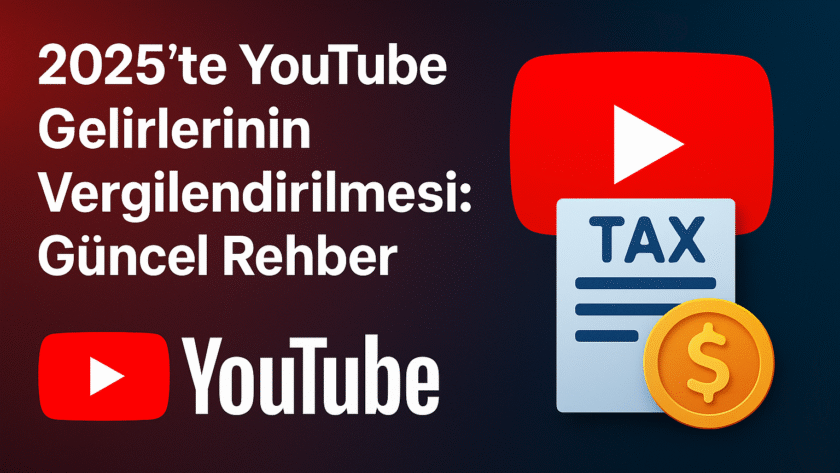 2025’te YouTube Gelirlerinin Vergilendirilmesi
